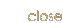 close